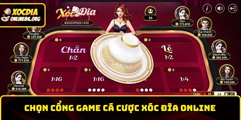 Chọn cổng game cá cược Xóc Đĩa Online